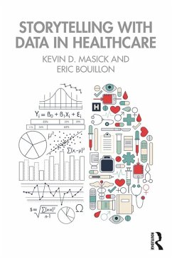 Storytelling with Data in Healthcare (eBook, PDF) - Masick, Kevin; Bouillon, Eric