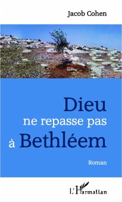 Dieu ne repasse pas à Bethléem - Cohen, Jacob