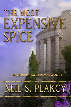 The Most Expensive Spice (Have Body, Will Guard, #11) (eBook, ePUB) - Plakcy, Neil S.