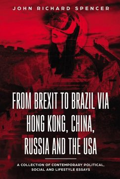 From Brexit to Brazil via Hong Kong, China, Russia and the USA - Spencer, John Richard