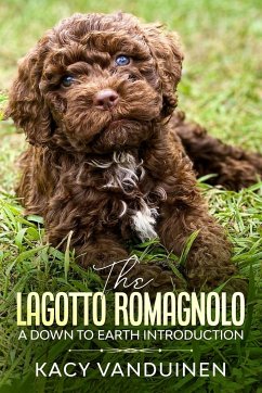 The Lagotto Romagnolo, A Down To Earth Introduction - Vanduinen, Kacy-Lynn Vanduinen