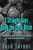 3 Straight Guys Bang the Cock-Bitch: A Cheap Motel Room, 3 Married Strays and a Cross Dressing Cock Slut (eBook, ePUB) 3 Straight Guys Bang the Cock-Bitch: A Cheap Motel Room, 3 Married Strays and a Cross Dressing Cock Slut (eBook, ePUB)