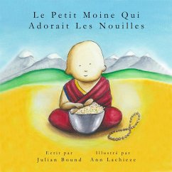 Le Petit Moine Qui Adorait Les Nouilles (Children's books by Julian Bound and Ann Lachieze) (eBook, ePUB) - Bound, Julian