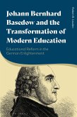 Johann Bernhard Basedow and the Transformation of Modern Education (eBook, ePUB)