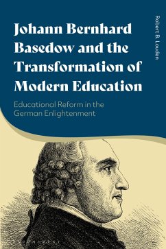 Johann Bernhard Basedow and the Transformation of Modern Education (eBook, ePUB) - Louden, Robert B.