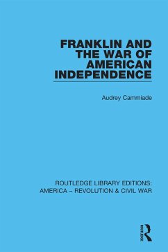 Franklin and the War of American Independence (eBook, ePUB) - Cammiade, Audrey