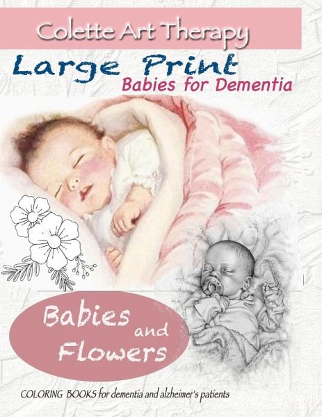 Babies and Flowers Coloring books for Dementia and Alzheimer's patients Babies and Flowers Coloring books for Dementia and Alzheimer's patients