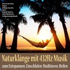 Naturklänge mit 432Hz Musik zum Entspannen, Einschlafen, Meditieren, Heilen (MP3-Download)