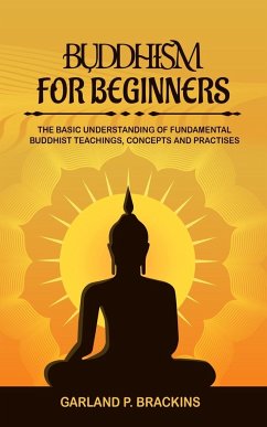 Buddhism For Beginners - Brackins, Garland P.