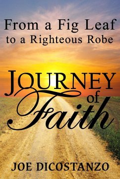 From a Fig Leaf to a Righteous Robe Journey Of Faith - Dicostanzo, Joe