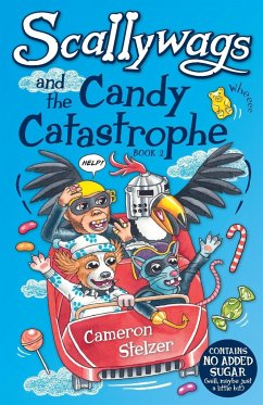 Scallywags and the Candy Catastrophe - Stelzer, Cameron