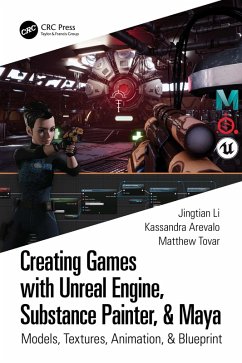 Creating Games with Unreal Engine, Substance Painter, & Maya (eBook, PDF) - Arevalo, Kassandra; Tovar, Matthew; Li, Jingtian