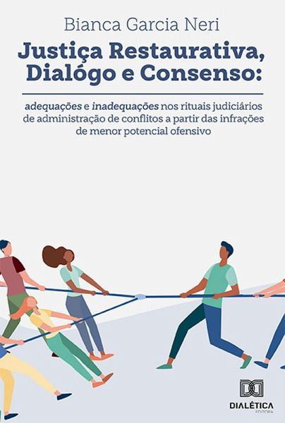 Justiça restaurativa, diálogo e consenso (eBook, ePUB) Justiça restaurativa, diálogo e consenso (eBook, ePUB)