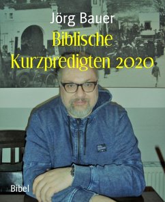 Biblische Kurzpredigten 2020 (eBook, ePUB) - Bauer, Jörg