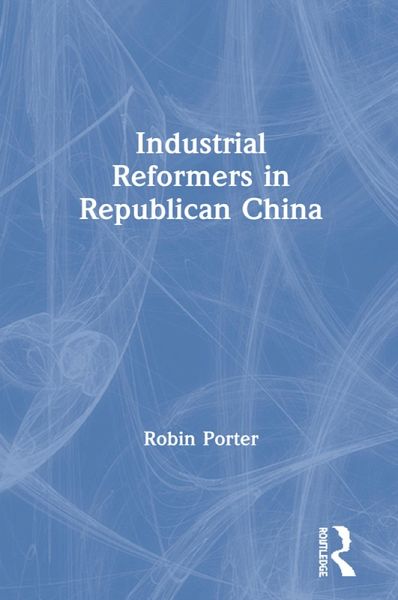 Industrial Reformers in Republican China (eBook, ePUB) Industrial Reformers in Republican China (eBook, ePUB)