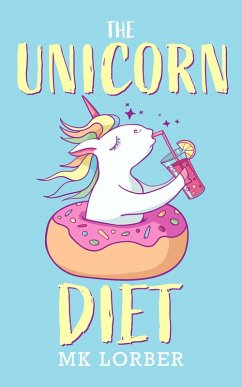 The Unicorn Diet (eBook, ePUB) - Lorber, Mk