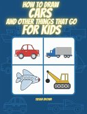 How to Draw Cars and Other Things That Go for Kids (eBook, ePUB)