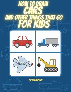 How to Draw Cars and Other Things That Go for Kids (eBook, ePUB) - Brown, Susan