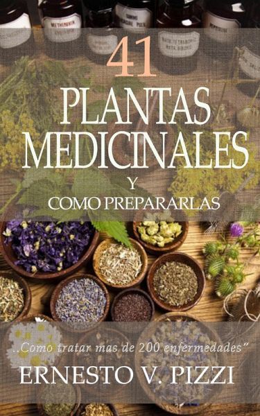 41 Plantas Medicinales y Como Prepararlas (eBook, ePUB) 41 Plantas Medicinales y Como Prepararlas (eBook, ePUB)