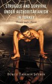 Struggle and Survival under Authoritarianism in Turkey (eBook, ePUB) Struggle and Survival under Authoritarianism in Turkey (eBook, ePUB)