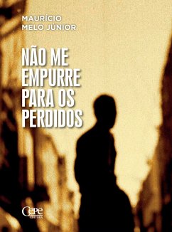 Não me empurre para os perdidos (eBook, ePUB) - Júnior, Maurício Melo