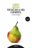 Por qué dar la vida a un mortal (eBook, ePUB)