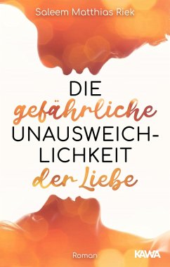 Die gefährliche Unausweichlichkeit der Liebe (eBook, ePUB) - Riek, Saleem Matthias
