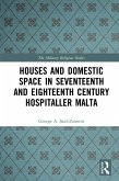 Houses and Domestic Space in Seventeenth and Eighteenth Century Hospitaller Malta (eBook, ePUB)