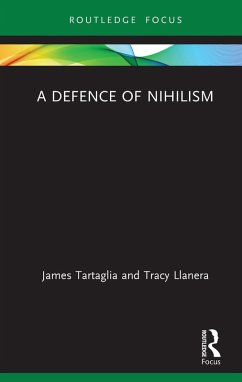 A Defence of Nihilism (eBook, PDF) - Tartaglia, James; Llanera, Tracy