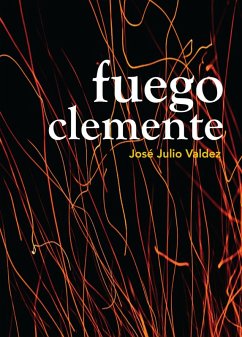 Fuego Clemente (eBook, ePUB) - Valdez Robles, José Julio
