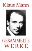 Klaus Mann - Gesammelte Werke (Neuausgabe 2020) (eBook, ePUB)