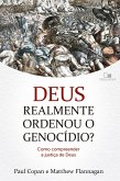 Deus realmente ordenou o genocídio? (eBook, ePUB)