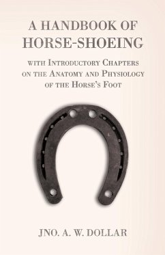 A Handbook of Horse-Shoeing with Introductory Chapters on the Anatomy and Physiology of the Horse's Foot (eBook, ePUB) - Dollar, A. W.