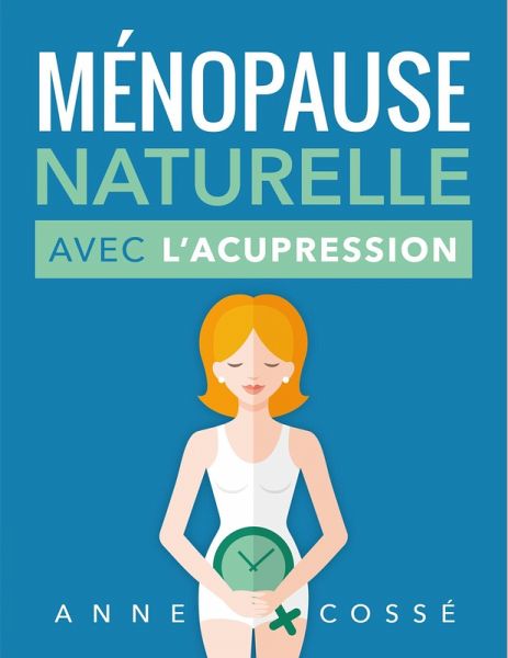 Ménopause Naturelle avec l'Acupression (eBook, ePUB)