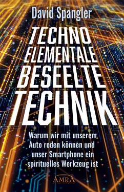 TECHNO-ELEMENTALE: Beseelte Technik (eBook, ePUB) - Spangler, David