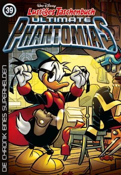 Die Chronik eines Superhelden / Lustiges Taschenbuch Ultimate Phantomias Bd.39 - Disney, Walt