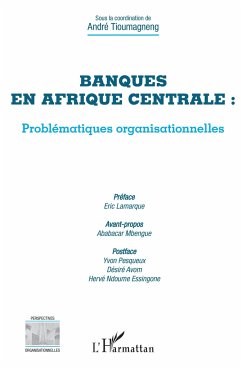 Banques en Afrique centrale : problématiques organisationnelles - Tioumagneng, André