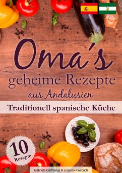 Oma´s geheime Rezepte aus Andalusien (eBook, ePUB) - Kleebach, Lorenzo; Cartharius, Gabriela