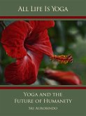 All Life Is Yoga: Yoga and the Future of Humanity (eBook, ePUB)