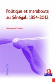 Politique et marabouts au Sénégal : 1854-2012