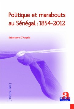 Politique et marabouts au Sénégal : 1854-2012 - D'Angelo, Sebastiano