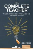 The Complete Teacher: Thought-Provoking Ideas for Balanced and Meaningful Teaching