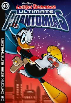 Die Chronik eines Superhelden / Lustiges Taschenbuch Ultimate Phantomias Bd.40 - Disney, Walt