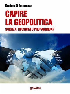 Capire la geopolitica. Scienza filosofia o propaganda? (eBook, ePUB) - Di Tommaso, Daniele
