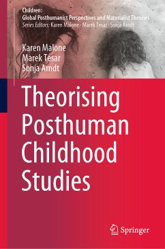 Theorising Posthuman Childhood Studies (eBook, PDF) - Malone, Karen; Tesar, Marek; Arndt, Sonja