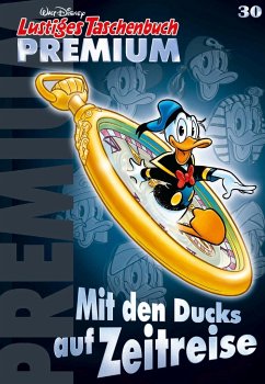 Mit den Ducks auf Zeitreise / Lustiges Taschenbuch Premium Bd.30 - Disney, Walt