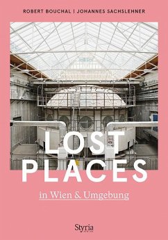 Lost Places in Wien & Umgebung - Sachslehner, Johannes;Bouchal, Robert