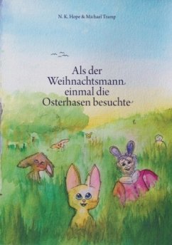 Als der Weihnachtsmann einmal die Osterhasen besuchte - Hope, N.K.;Tramp, Michael