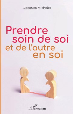 Prendre soin de soi et de l'autre en soi - Michelet, Jacques