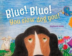 Blue! Blue! You Slow Dog You! - Snider, Stephanie